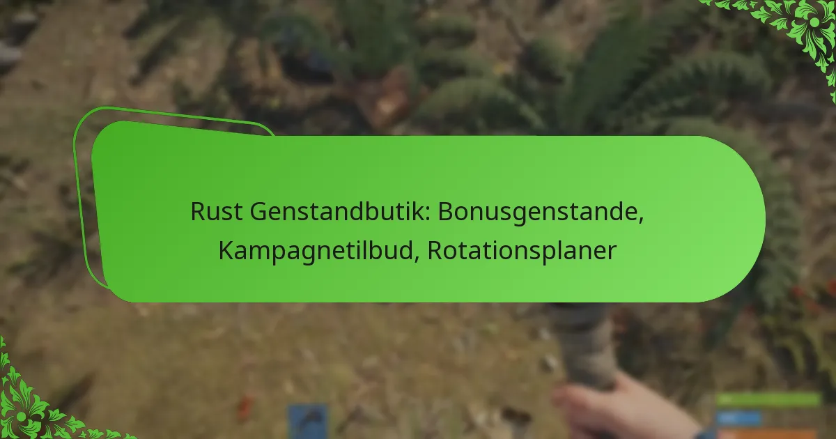 Rust Genstandbutik: Bonusgenstande, Kampagnetilbud, Rotationsplaner