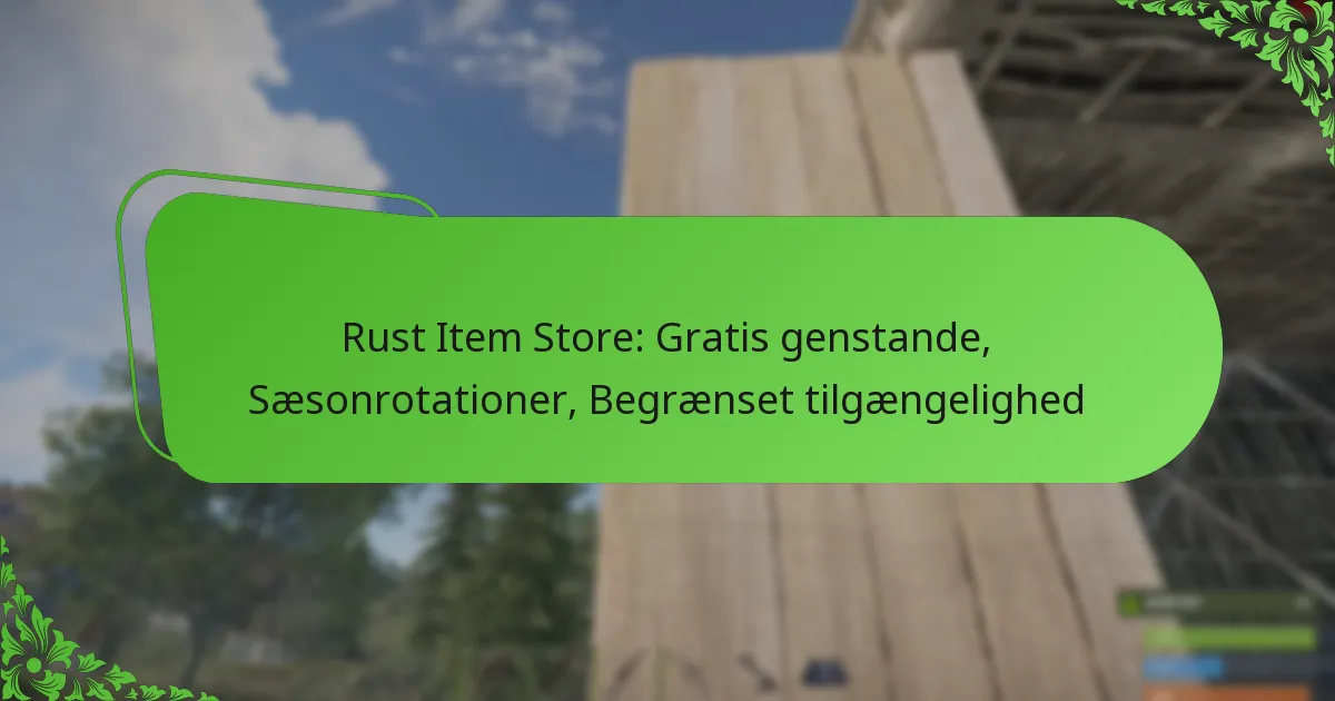 Rust Item Store: Gratis genstande, Sæsonrotationer, Begrænset tilgængelighed