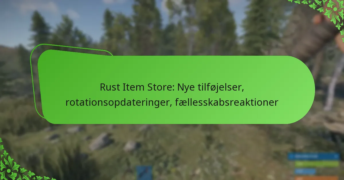 Rust Item Store: Nye tilføjelser, rotationsopdateringer, fællesskabsreaktioner