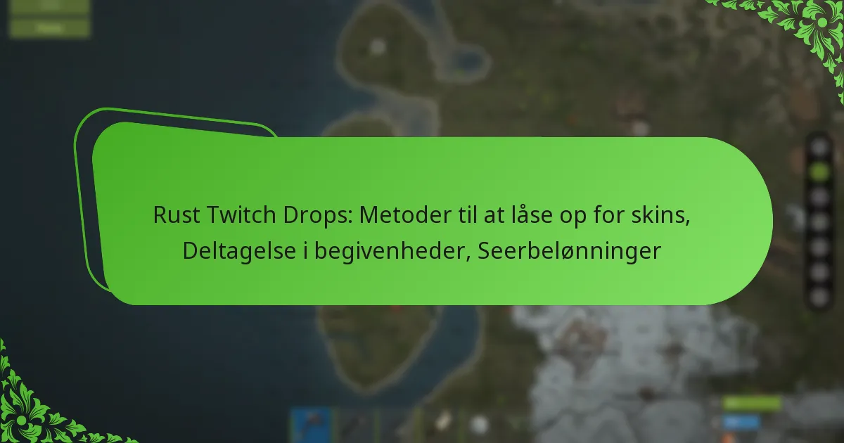 Rust Twitch Drops: Metoder til at låse op for skins, Deltagelse i begivenheder, Seerbelønninger