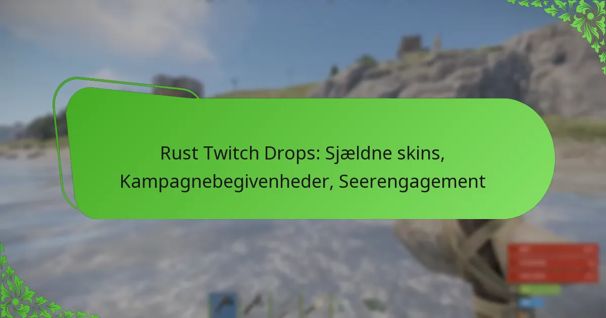 Rust Twitch Drops: Sjældne skins, Kampagnebegivenheder, Seerengagement