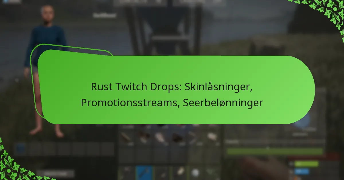 Rust Twitch Drops: Skinlåsninger, Promotionsstreams, Seerbelønninger
