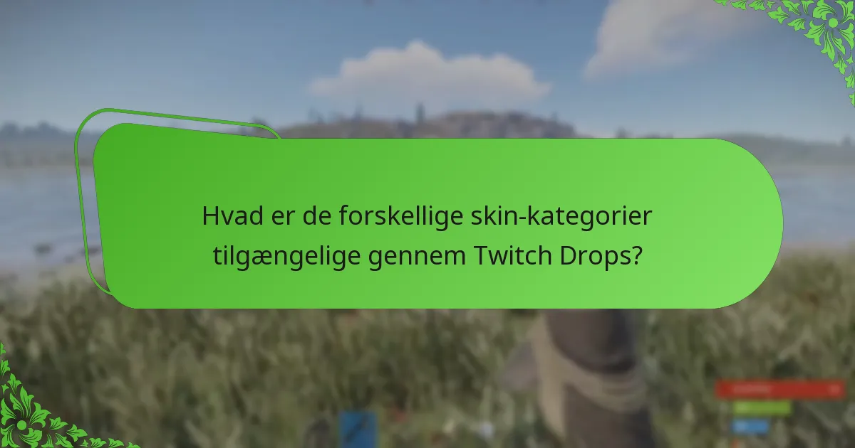 Hvad er de forskellige kampagnetyper, der er forbundet med Rust Twitch Drops?