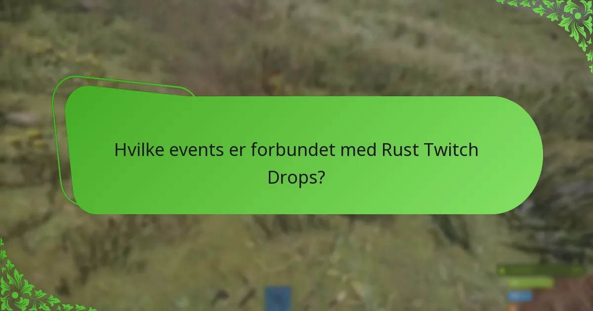 Hvilke events er forbundet med Rust Twitch Drops?