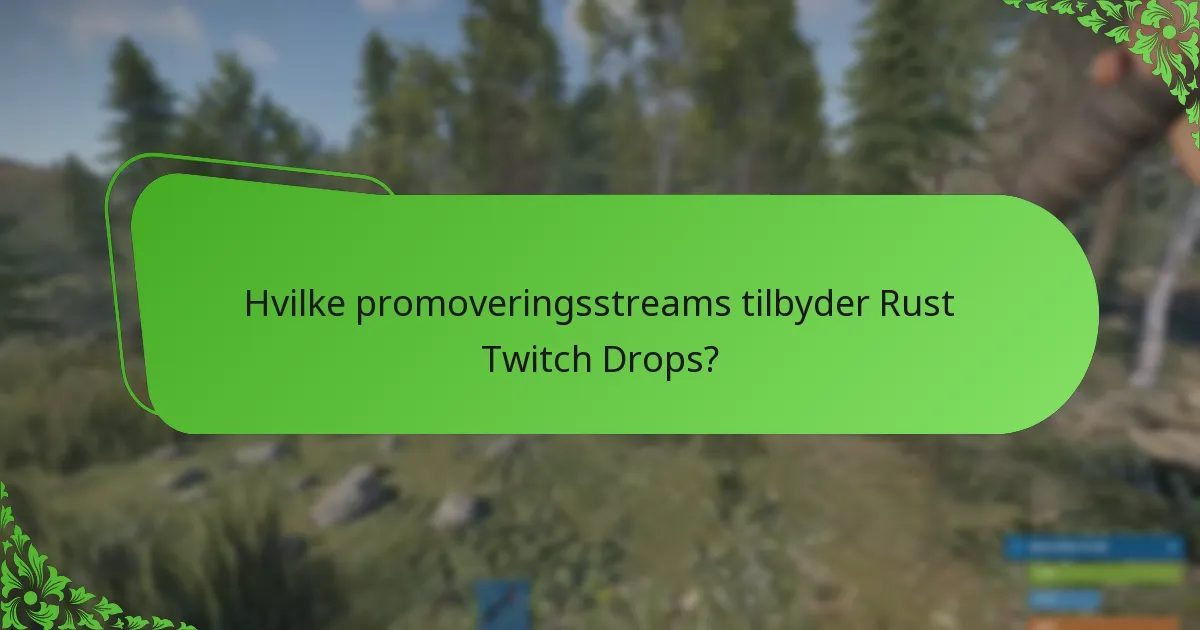 Hvilke promoveringsstreams tilbyder Rust Twitch Drops?