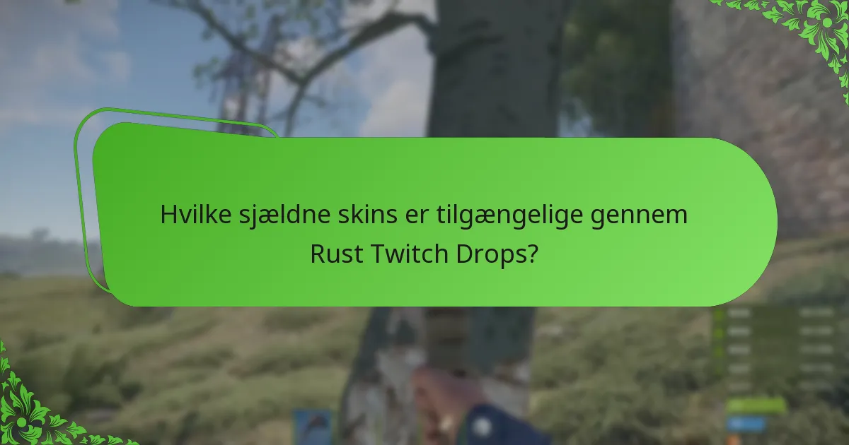 Hvordan kan seerne maksimere engagementet under Rust Twitch Drops-begivenheder?