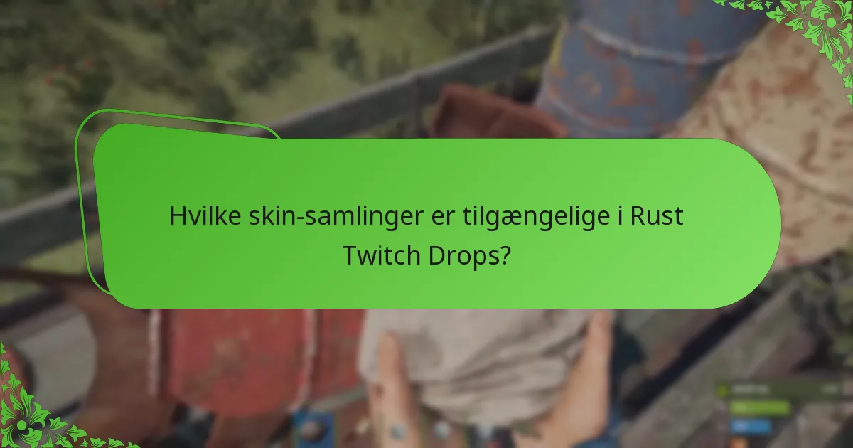 Hvilke strategier kan maksimere deltagelsen i Rust Twitch Drops?