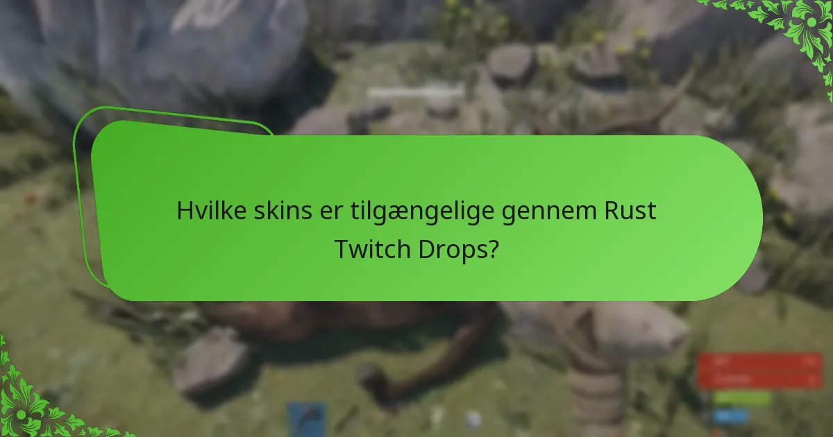 Hvordan maksimerer du dine chancer for at optjene Rust Twitch Drops?