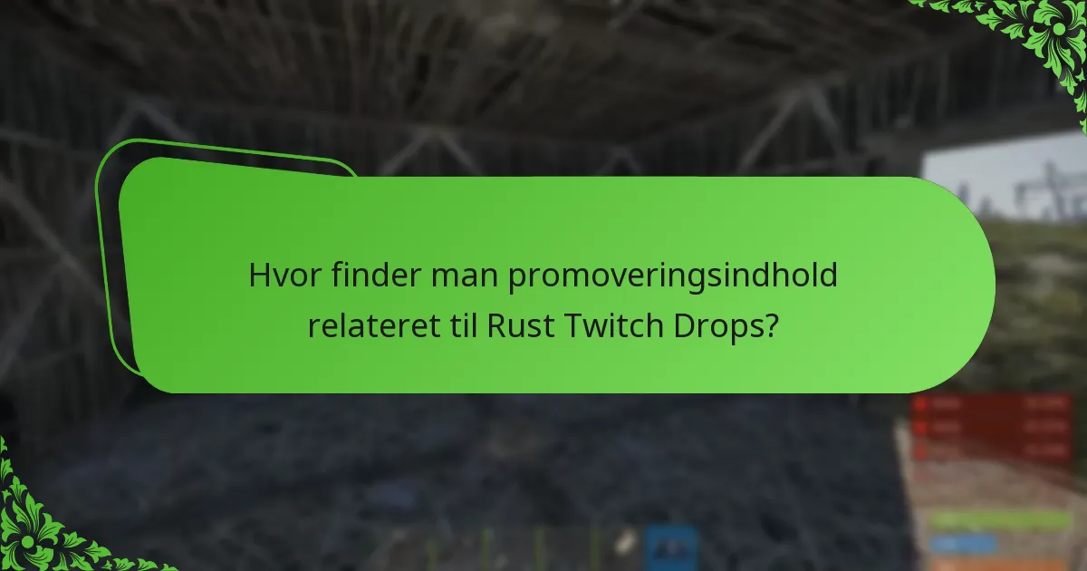 Hvor finder man promoveringsindhold relateret til Rust Twitch Drops?