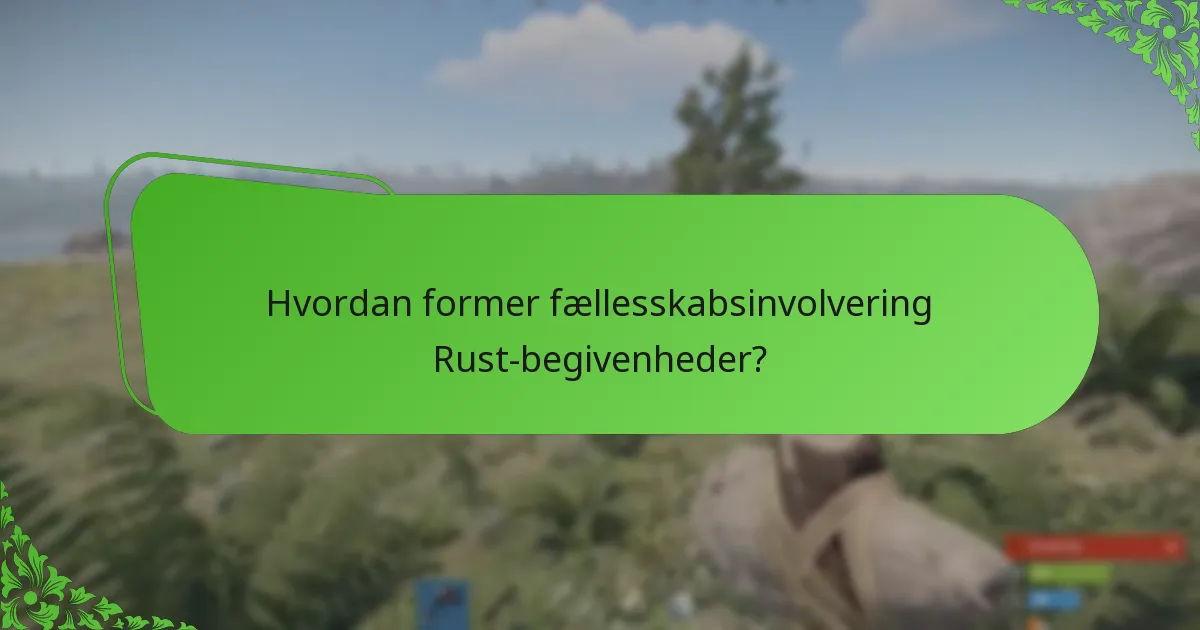 Hvad er fordelene ved at deltage i Rust-begivenheder?