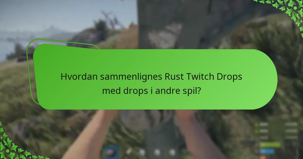 Hvordan sammenlignes Rust Twitch Drops med drops i andre spil?